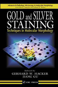 Buchcover: Gold and Silver Staining Techniques in Molecular Morphology. Gerhard W. Hacker & Jiang Gu, CRC-Press, USA.